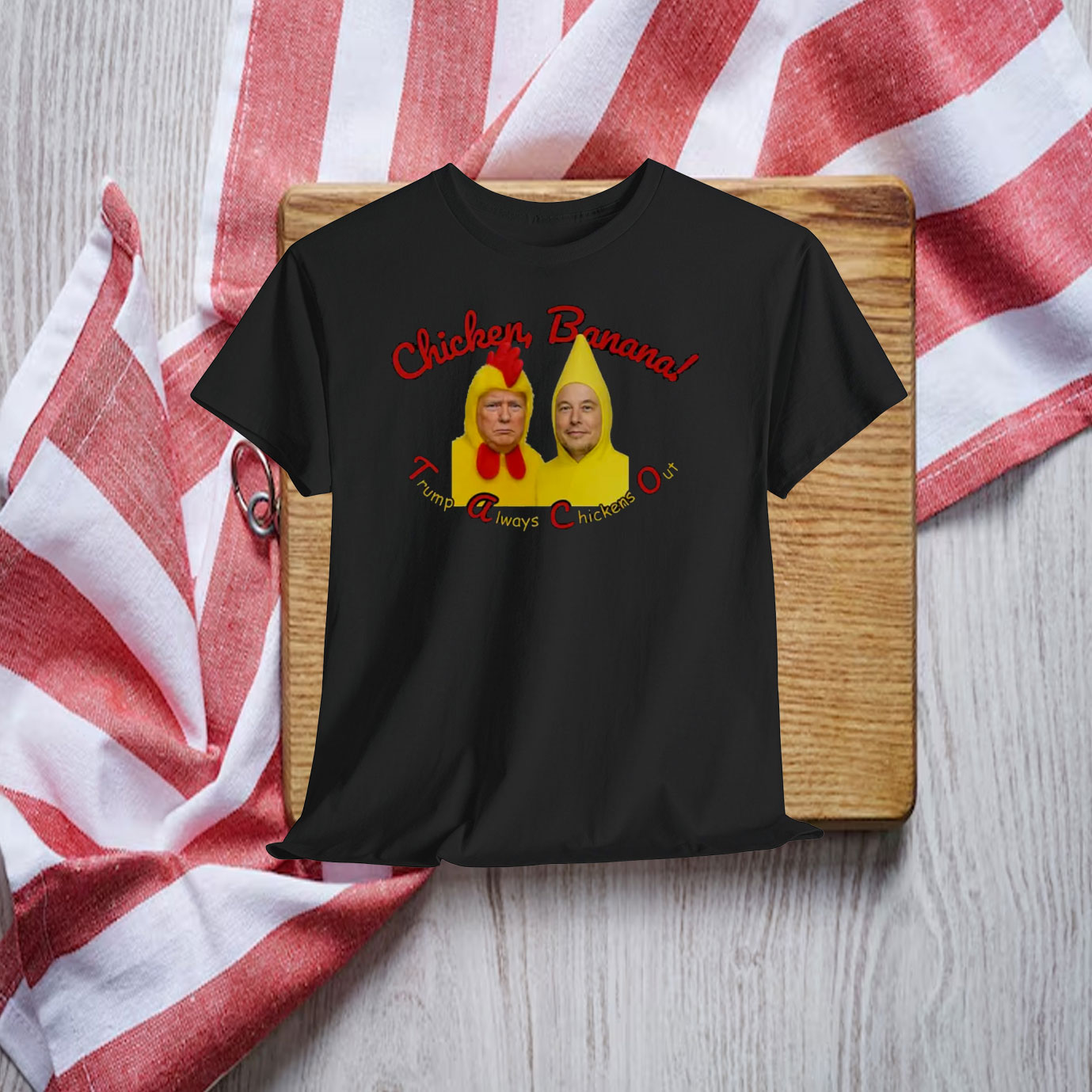 Chickens, Banana Trump Always Chickens Out Shirt