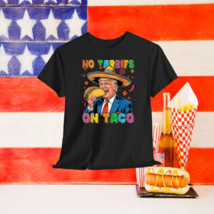 Funny Mexican Cinco de Mayo Trump No Tarrifs On Taco T-Shirt