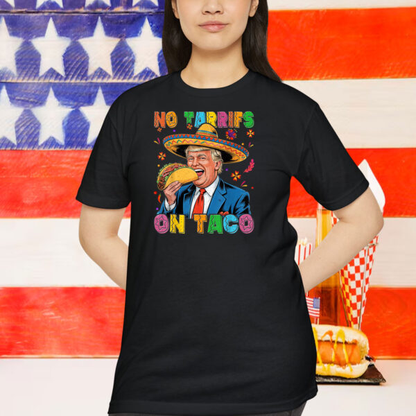 Funny Mexican Cinco de Mayo Trump No Tarrifs On Taco T-Shirt
