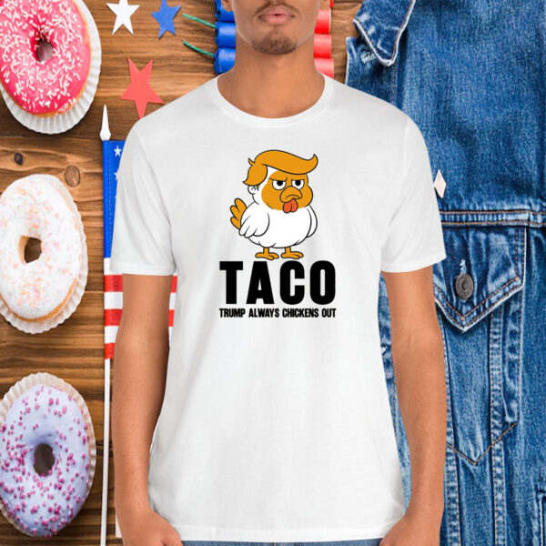 Funny TACO Trump Always Chickens Out 25 Shirts