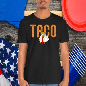 Funny Taco Trade Chicken TACO Trump Always Chickens Out Meme Shirt