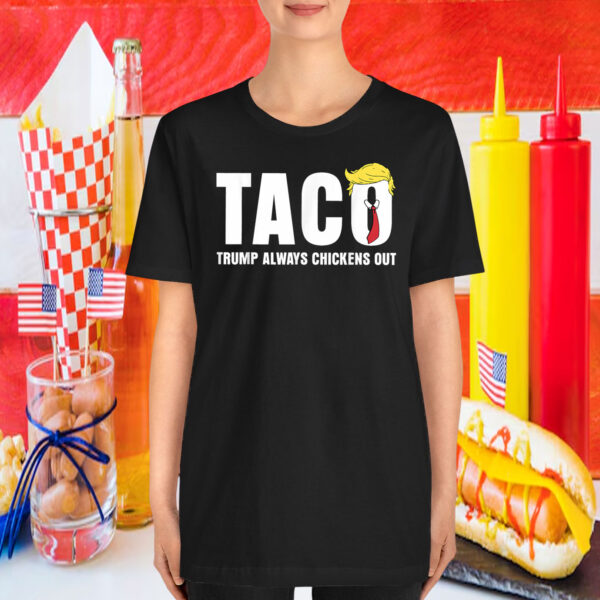 Funny Taco Trade Chicken TACO Trump Always Chickens Out Meme T-Shirt