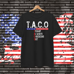 Funny Taco Trump Always Chickens Out 2025 Shirts