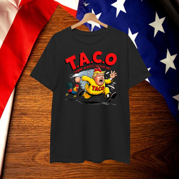 Funny Taco Trump Always Chickens Out Shirt