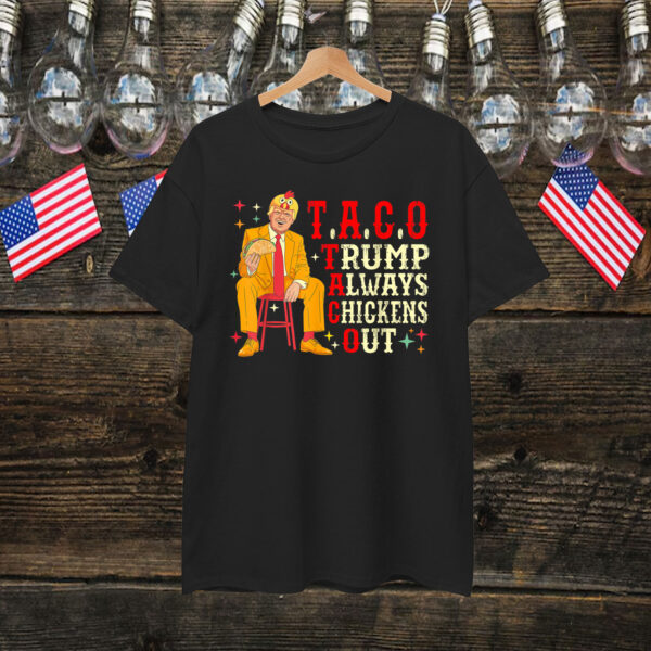Funny Taco Trump Always Chickens Out T-Shirt