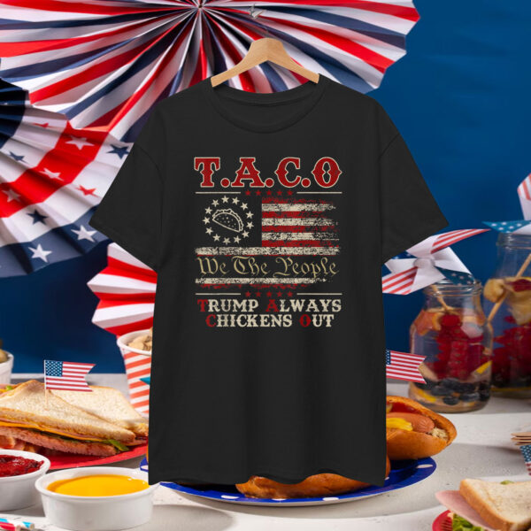 Funny Taco We The People Trump Always Chickens Out Shirt