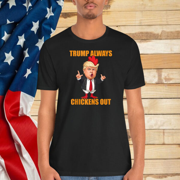 Funny Trump Always Chickens Out TACO Trump Chicken Joke Shirt