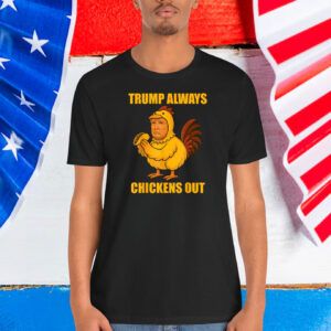 Funny Trump Always Chickens Out TACO Trump Chicken Joke T-Shirt