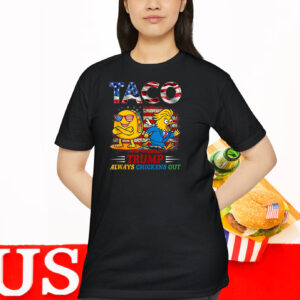 Funny Trump Taco Trump Always Chickens Out 2025 Shirt