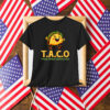 Funny Trump Taco Trump Always Chickens Out Shirt