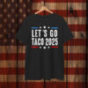 Lets Go Taco 2025 Shirt