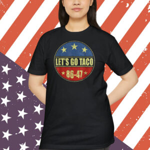 Let's Go Taco 86-47 Shirt