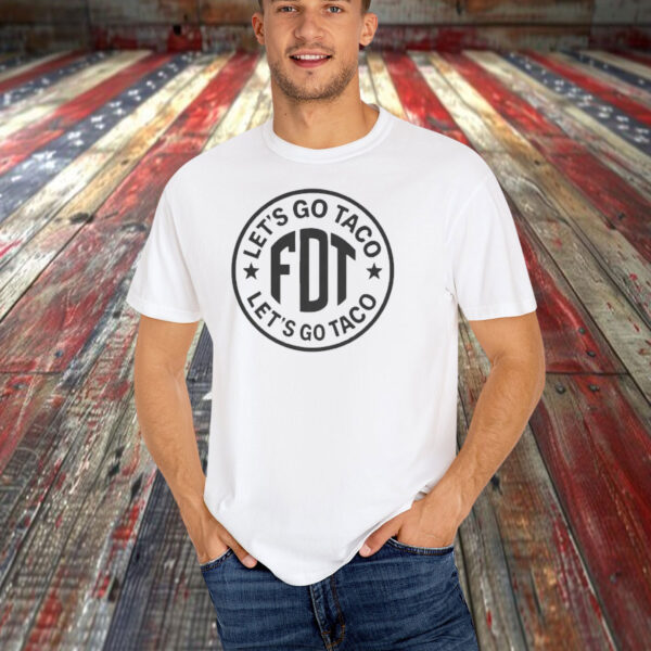 Let's Go Taco FDT Shirt