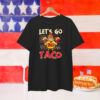 Let’s Go Taco Funny Parody T-Shirt