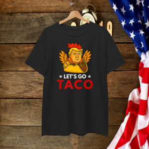 Let's Go Taco Funny Trump Always Chickens Out Premium Shirt