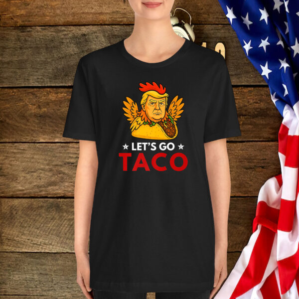Let's Go Taco Funny Trump Always Chickens Out Premium Shirt