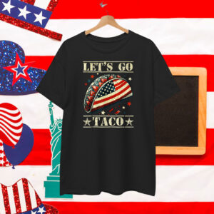 Let's Go Taco Funny Trump Always Chickens Out Shirts