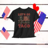Let's Go Taco Funny Trump Always Chickens Out T-Shirts