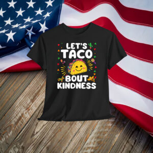 Let's Taco Bout Kindness Cinco De Mayo Cute Mexican Party T-Shirt