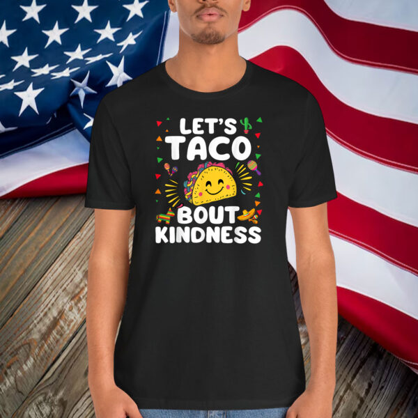 Let's Taco Bout Kindness Cinco De Mayo Cute Mexican Party T-Shirt