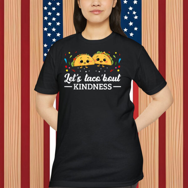 Let's Taco 'Bout Kindness Taco Food Lover Shirt