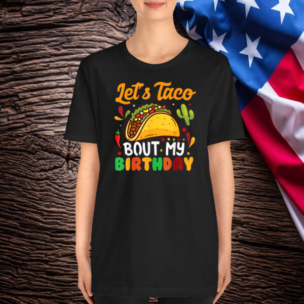 Let's Taco Bout My Birthday Shirt