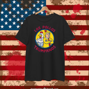 Los Pollos Trumpanos Taco Trump Always Chickens Out T-Shirt