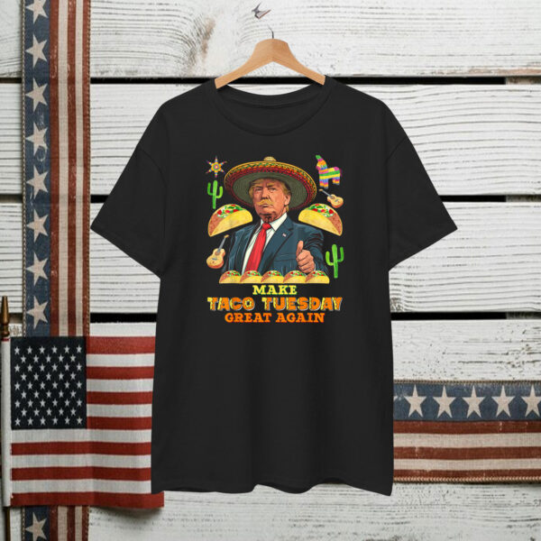 Make Taco Tuesday Great Again Donald Trump Shirt