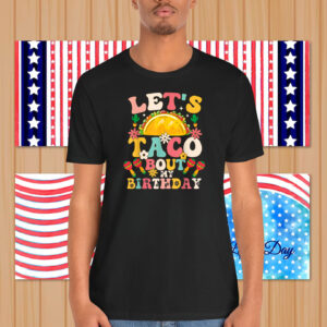 Mexican Party Cinco de Mayo Let's Taco Bout My Birthday T-Shirt