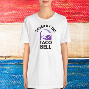 Save By The Taco Bell Shirt