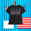 T.A.C.O Trump Always Chickens Out - Funny T-Shirt