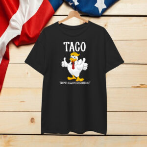 TACO Trump Alway Chicken Out T-Shirts