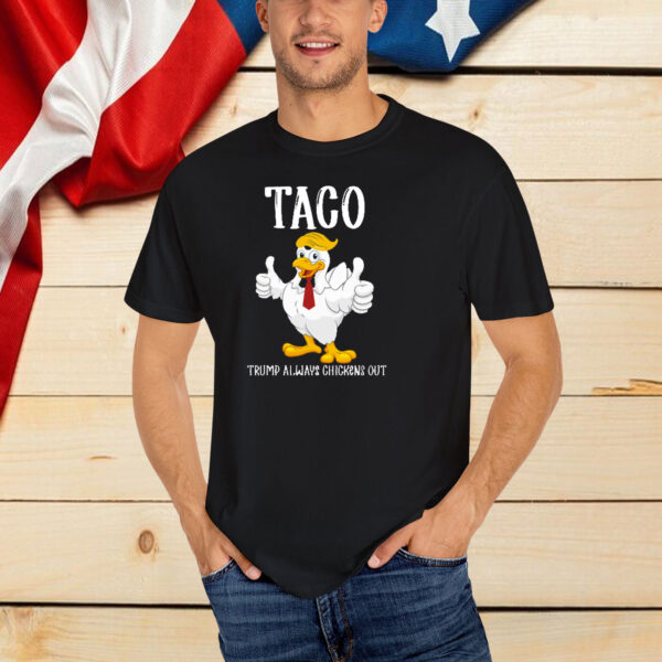 TACO Trump Alway Chicken Out T-Shirts