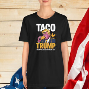 TACO Trump Always Chickens Out 2025 Shirt