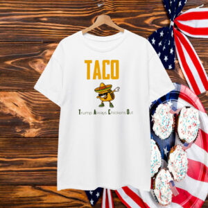 TACO Trump Always Chickens Out 2025 T-Shirt