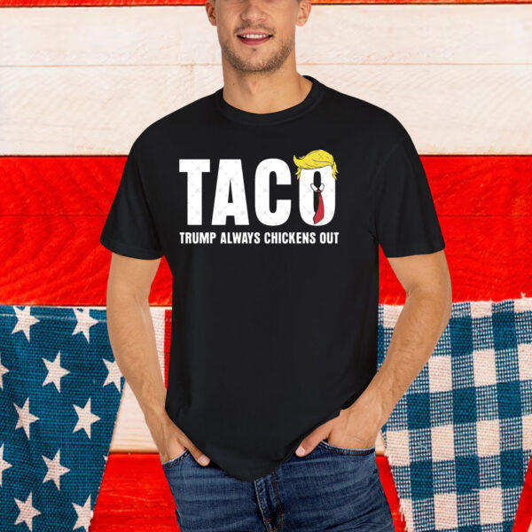 TACO - Trump Always Chickens Out 25 Shirt