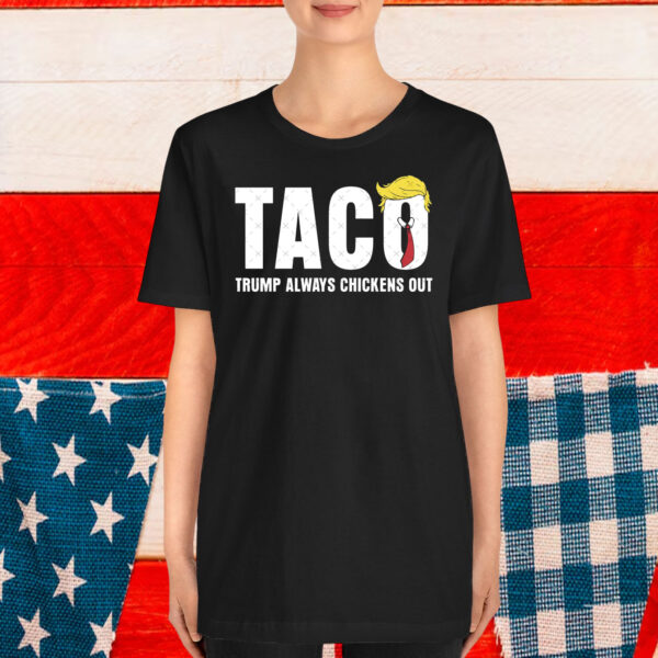 TACO - Trump Always Chickens Out 25 Shirt