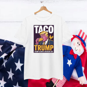 TACO Trump Always Chickens Out 25 Shirts