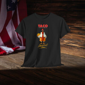 TACO Trump Always Chickens Out Anyone? Shirt