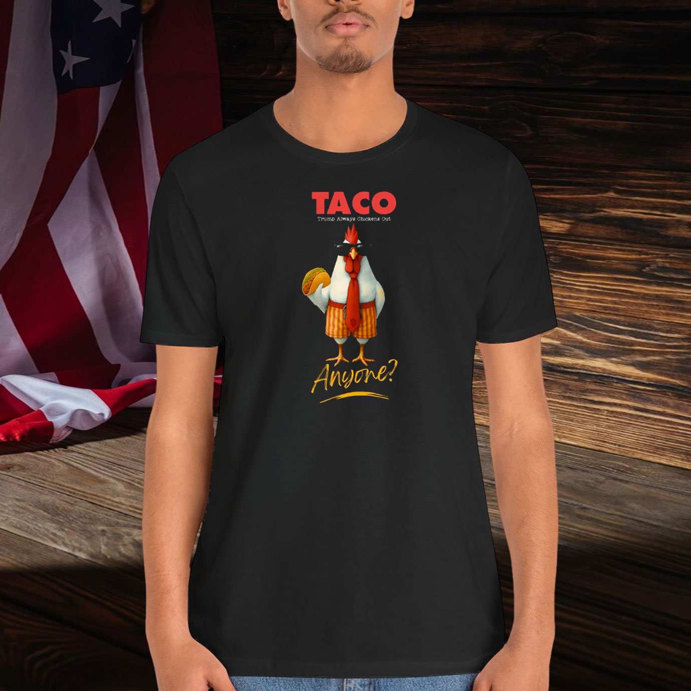 TACO Trump Always Chickens Out Anyone? Shirt