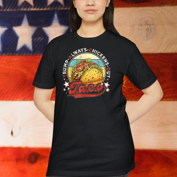 Taco Humor, Trump Always Chickens Out T-Shirts