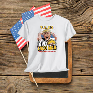 Taco Man Trump Always Chickens Out Shirt