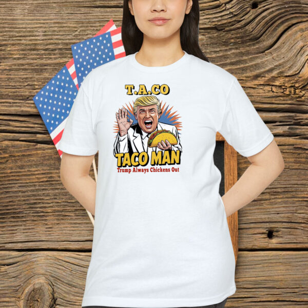 Taco Man Trump Always Chickens Out Shirt