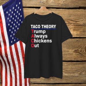 Taco Theory Let's Go Taco Funny Trump Always Chickens Out Shirt