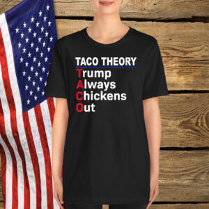 Taco Theory Let's Go Taco Funny Trump Always Chickens Out Shirt