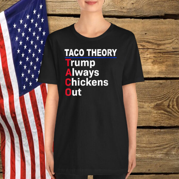 Taco Theory Let's Go Taco Funny Trump Always Chickens Out Shirt