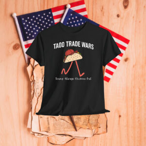 Taco Trade Wars – Trump Always Chickens Out Shirt