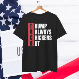 Taco Trump Always Chickens Out 2025 Shirts