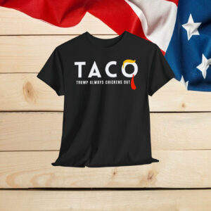 Taco Trump Always Chickens Out Shirt