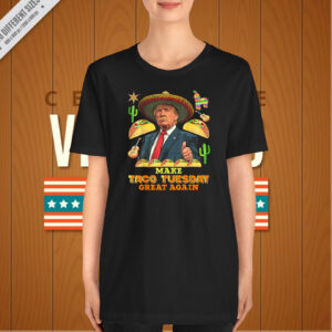 Taco Tuesday Make Taco Tuesday Great Again Donald Trump Taco T-Shirt